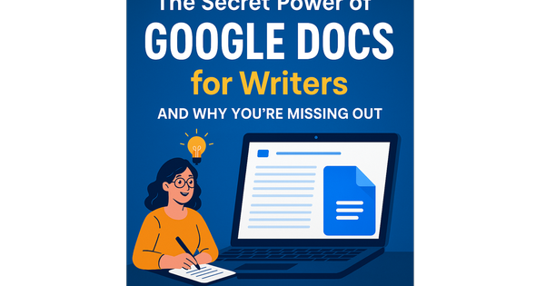 The Secret Power of Google Docs for Writers (And Why You’re Missing Out)